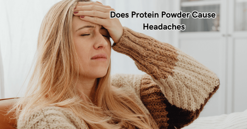 Whey Protein and Headaches： Causes, Symptoms, and Prevention Tips