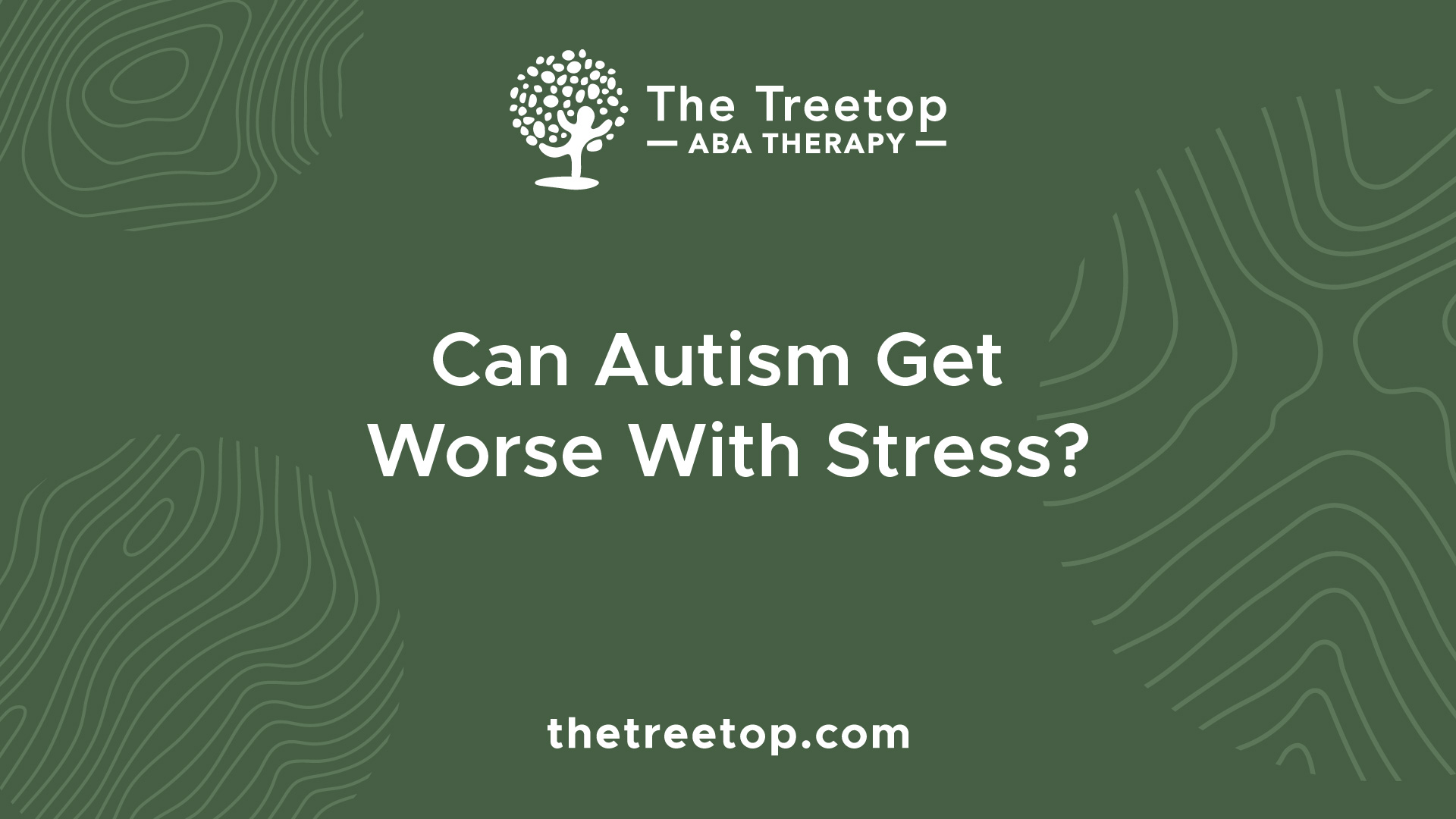 Can Autism Symptoms Worsen with Stress？ Understanding the Impact