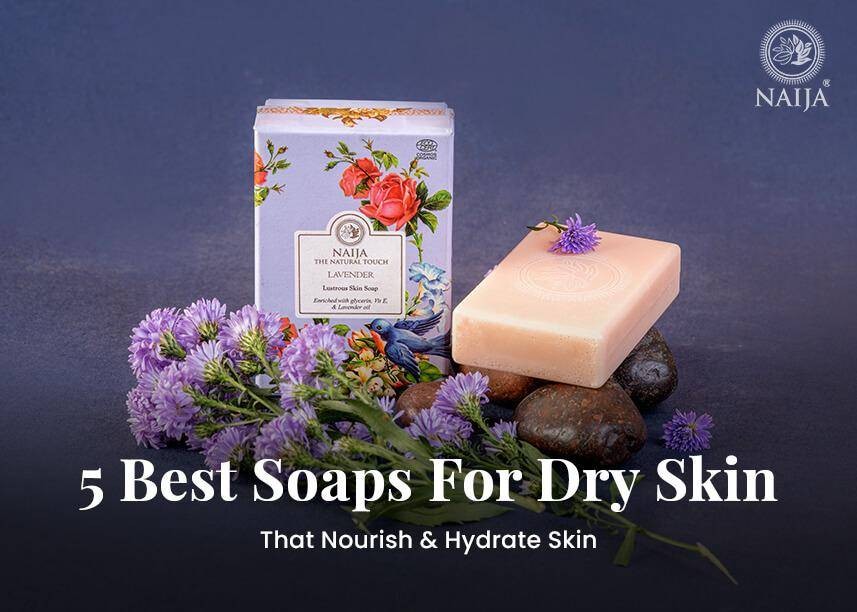 The Best Soap for Dry Skin: Hydrating Solutions for Smooth, Soft Skin