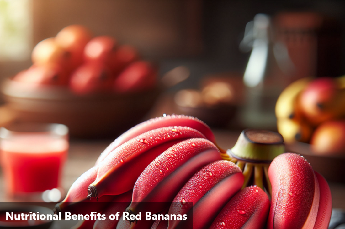 Discover the Health Benefits of Red Bananas： Nutrients, Vitamins, and More