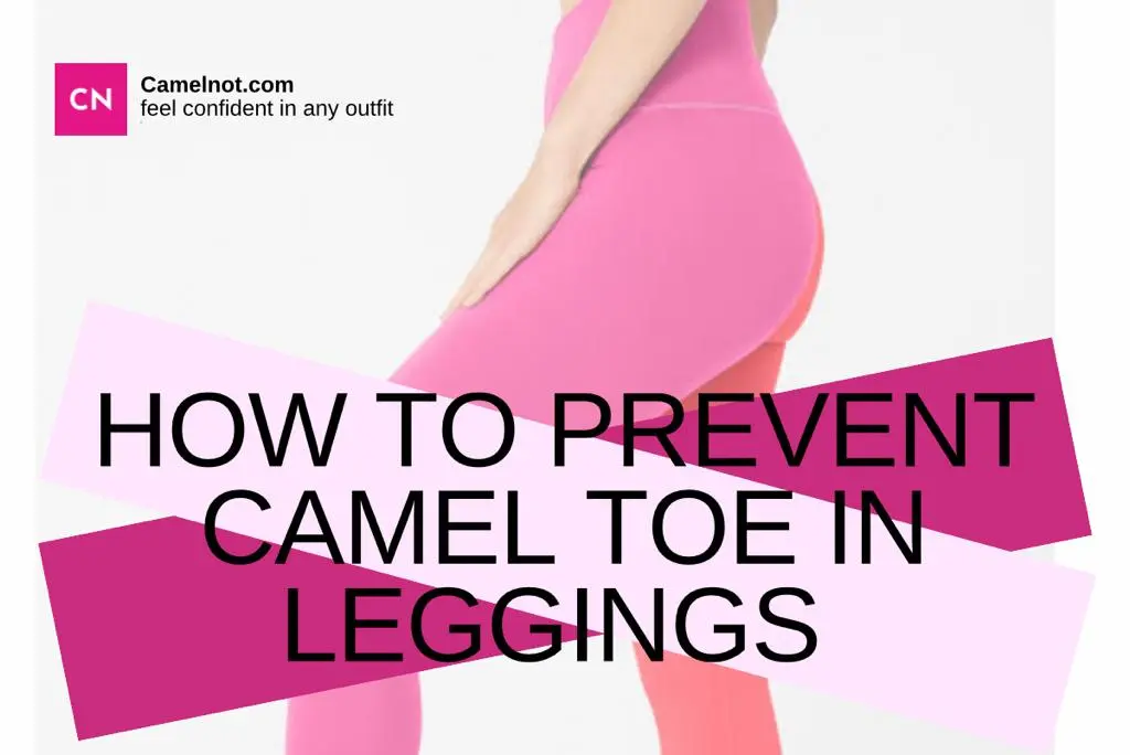 How to Prevent Camel Toe in Leggings: Top Tips for a Smooth Look