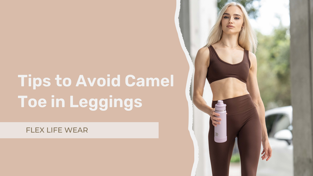 How to Prevent Camel Toe in Leggings: Top Tips for a Smooth Look