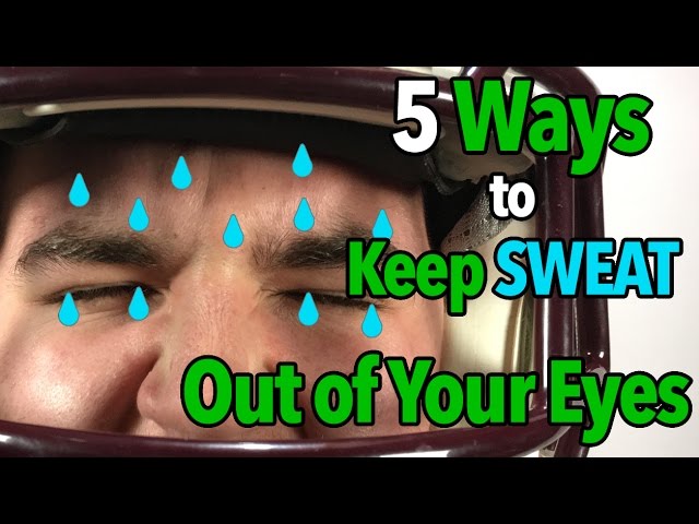 Tired of Sweat in Eyes? Learn How to Keep Sweat Out of Eyes