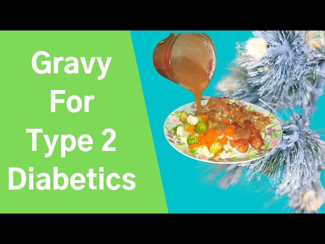 Can Diabetics Have Gravy? Heres How to Make It Healthier!