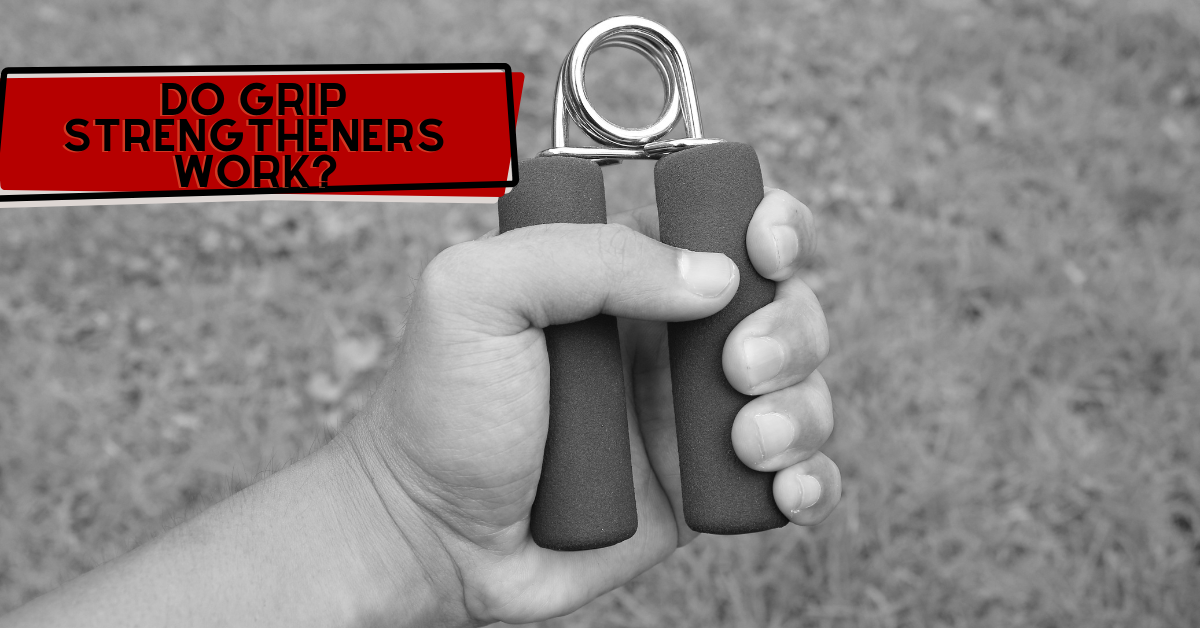 Do Grip Strengtheners Work? Read This Before You Buy!